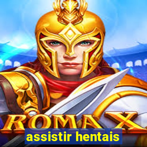 assistir hentais